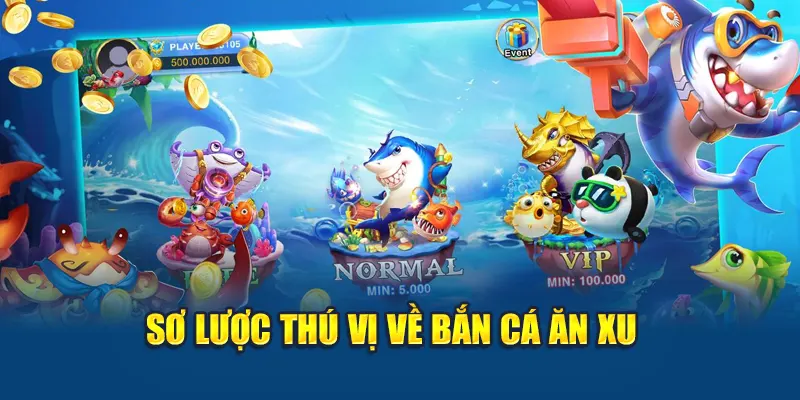 Sơ lược thú vị về bắn cá ăn xu 